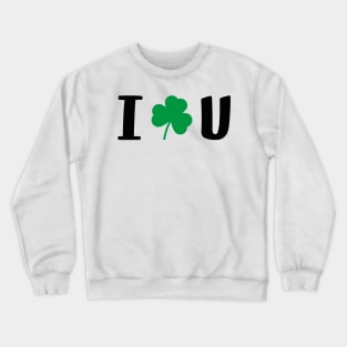 I Love You ST.Patrics Day Valentines Day Gift Ideas Crewneck Sweatshirt